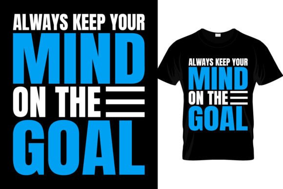 Always Keep Your Mind...T Shirt Design