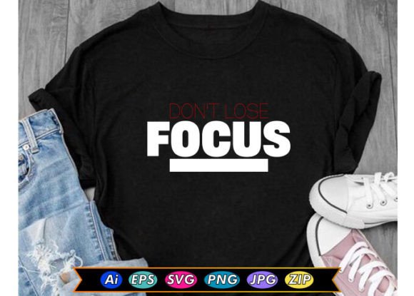 Don't Lose Focus Free T-shirt Design