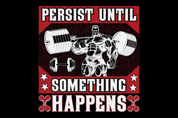 Persist Until Gym Fitness T-Shirt Design Graphics