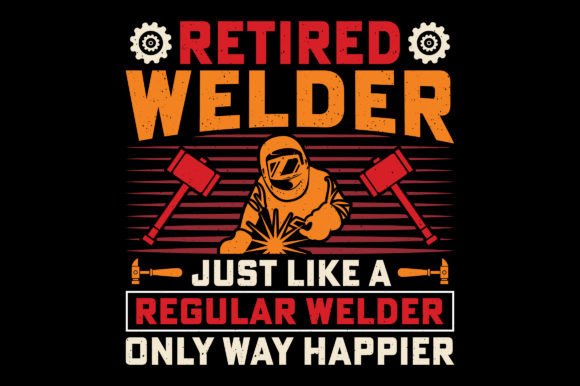 Retired Welder Funny Welding T-Shirt SVG: Graphics for Real Projects