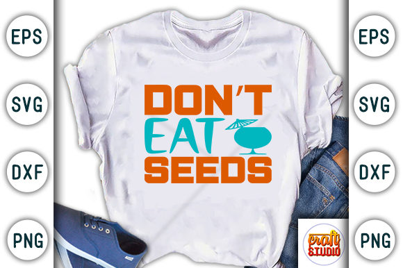 Summer Svg Design, Don’t Eat Seeds