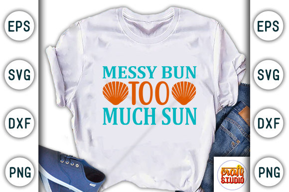 Summer Svg Design, Messy Bun Too Much