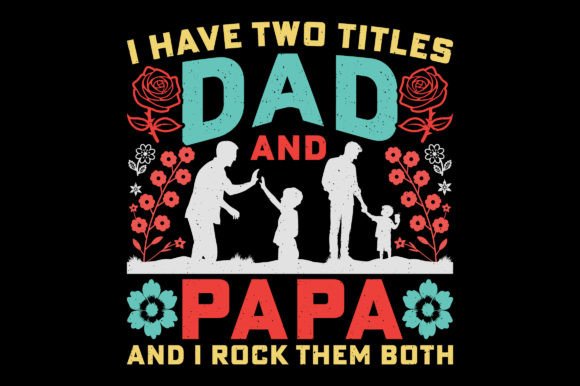 Two Titles Dad Papa Father's Day T-Shirt Graphics Freebies