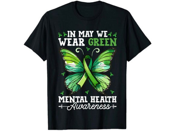 We Wear Green May Mental Health T-Shirt Graphics Freebies